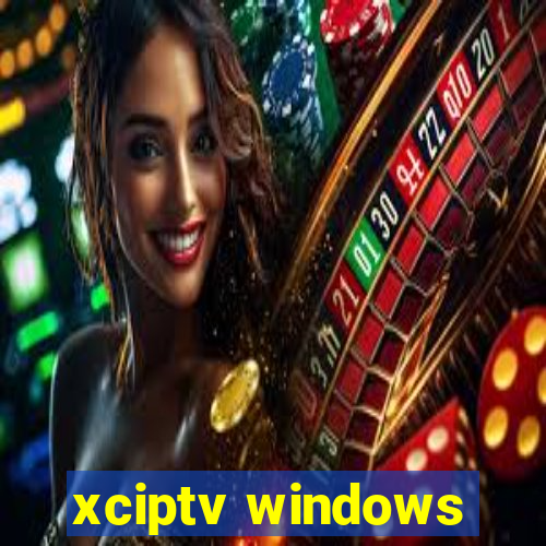 xciptv windows